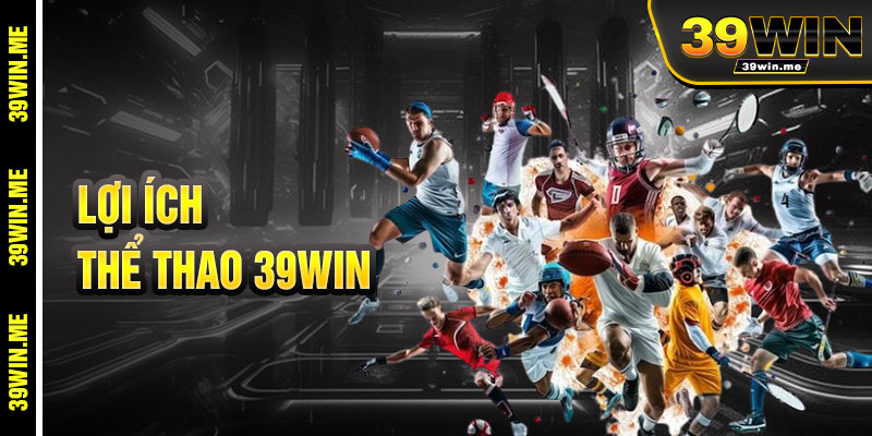 Lợi Ích Khi Tham Gia Thể Thao 39win