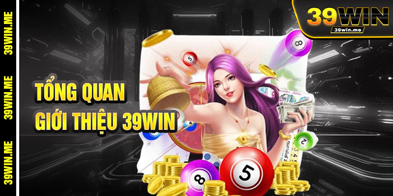 Tổng Quan Về Nhà Cái 39win